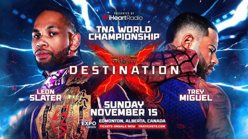 TNA Destination X 2026 graphic for Leon Slater vs. Trey Miguel for the TNA World Championship in Edmonton on November 15
